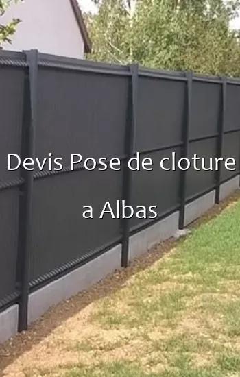 Devis Pose de cloture a Albas