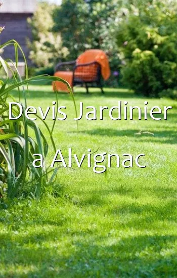 Devis Jardinier a Alvignac