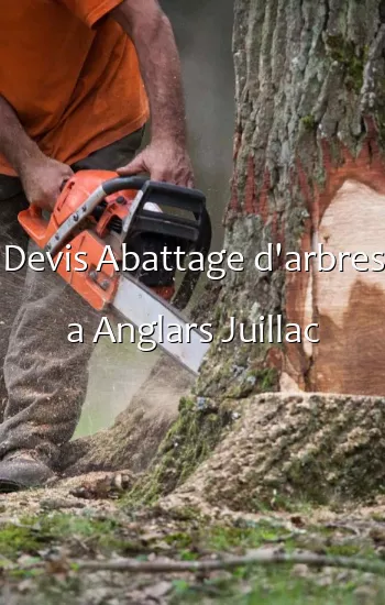 Devis Abattage d'arbres a Anglars Juillac