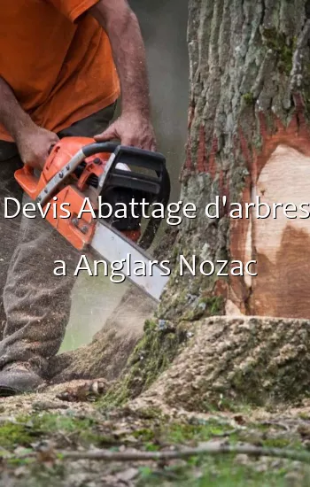 Devis Abattage d'arbres a Anglars Nozac