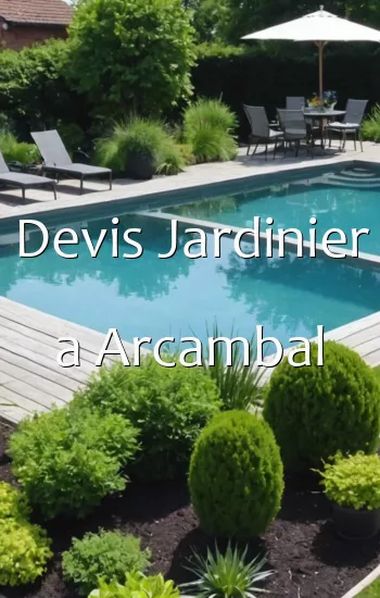 Devis Jardinier a Arcambal