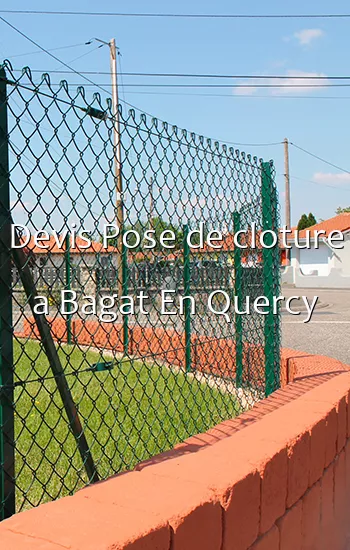Devis Pose de cloture a Bagat En Quercy