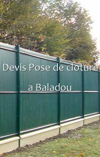 Devis Pose de cloture a Baladou