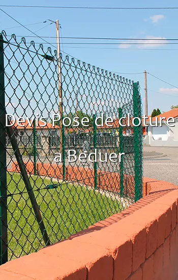 Devis Pose de cloture a Beduer