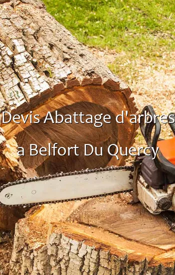 Devis Abattage d'arbres a Belfort Du Quercy