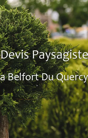 Devis Paysagiste a Belfort Du Quercy