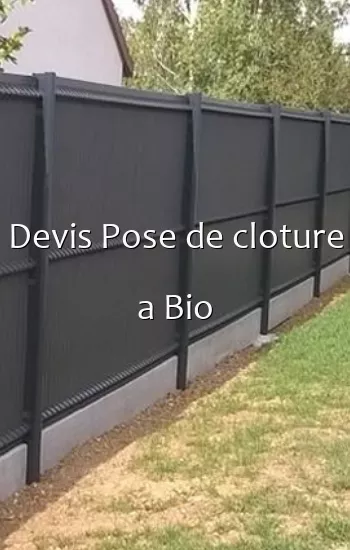 Devis Pose de cloture a Bio