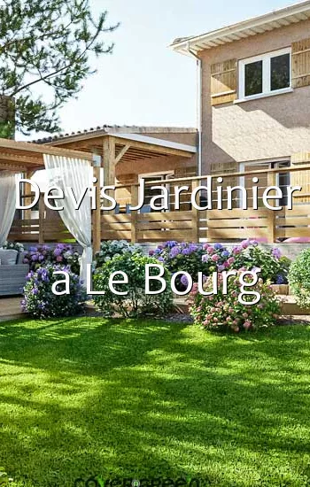Devis Jardinier a Le Bourg