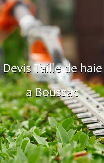 Devis Taille de haie a Boussac