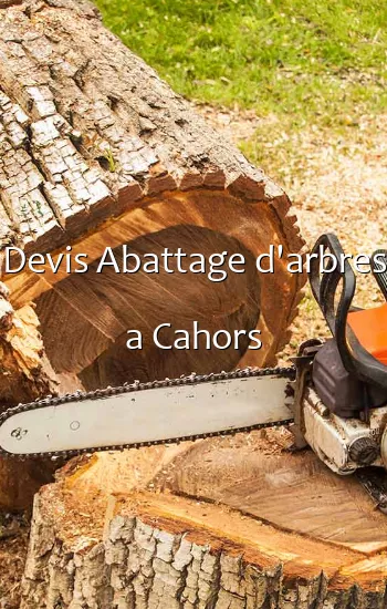 Devis Abattage d'arbres a Cahors