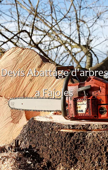 Devis Abattage d'arbres a Fajoles