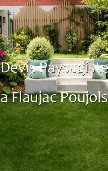 Devis Paysagiste a Flaujac Poujols