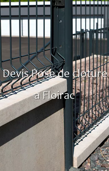 Devis Pose de cloture a Floirac