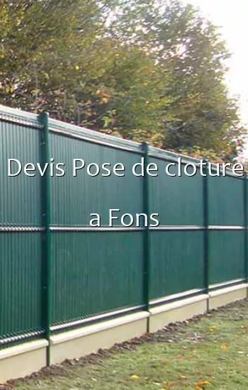 Devis Pose de cloture a Fons