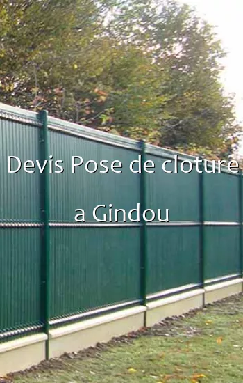 Devis Pose de cloture a Gindou