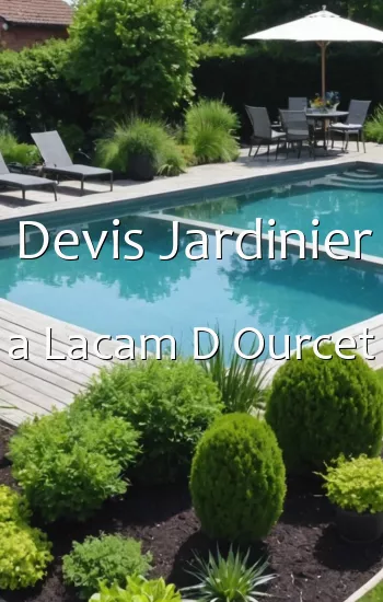 Devis Jardinier a Lacam D Ourcet
