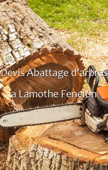 Devis Abattage d'arbres a Lamothe Fenelon
