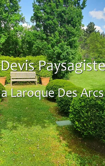 Devis Paysagiste a Laroque Des Arcs