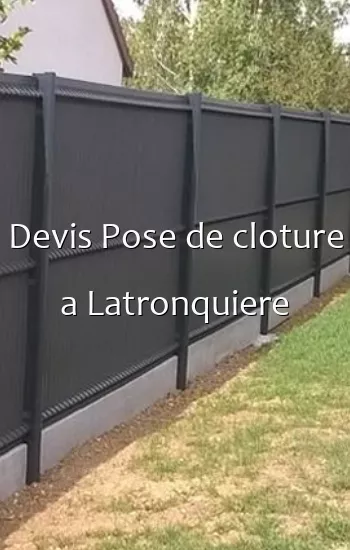 Devis Pose de cloture a Latronquiere