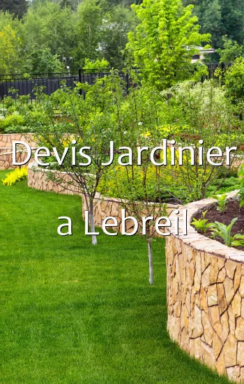 Devis Jardinier a Lebreil