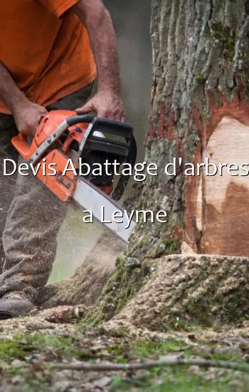 Devis Abattage d'arbres a Leyme