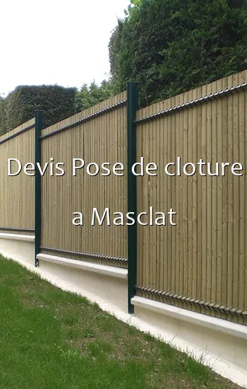Devis Pose de cloture a Masclat