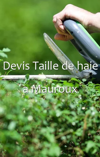 Devis Taille de haie a Mauroux