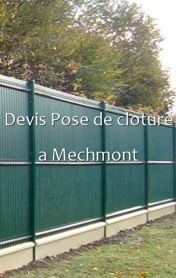 Devis Pose de cloture a Mechmont