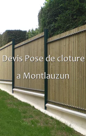 Devis Pose de cloture a Montlauzun