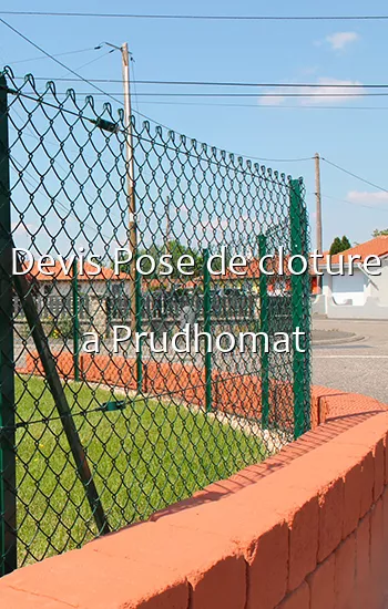 Devis Pose de cloture a Prudhomat