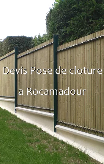 Devis Pose de cloture a Rocamadour