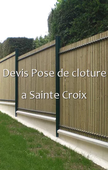 Devis Pose de cloture a Sainte Croix
