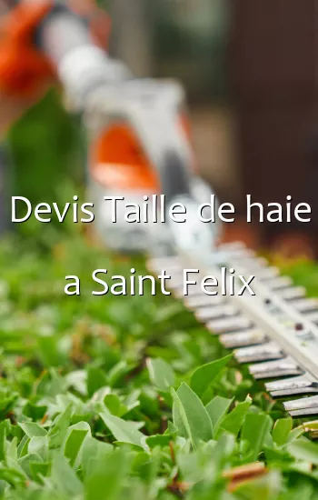 Devis Taille de haie a Saint Felix