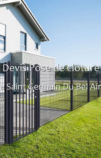 Devis Pose de cloture a Saint Germain Du Bel Air