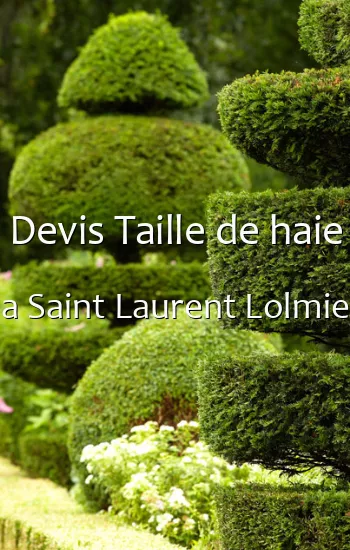 Devis Taille de haie a Saint Laurent Lolmie