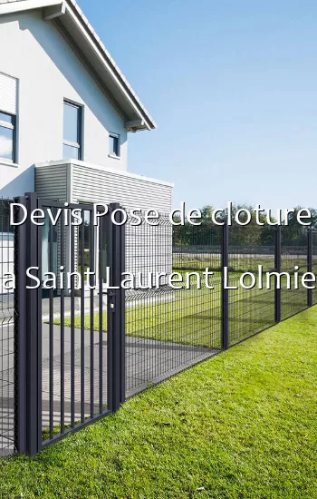 Devis Pose de cloture a Saint Laurent Lolmie
