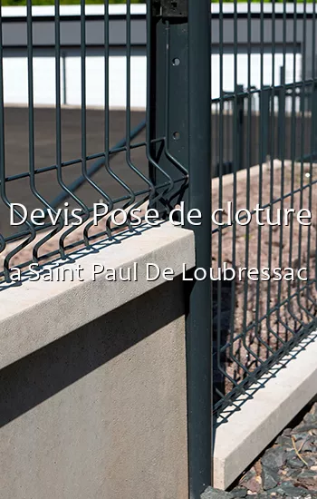 Devis Pose de cloture a Saint Paul De Loubressac