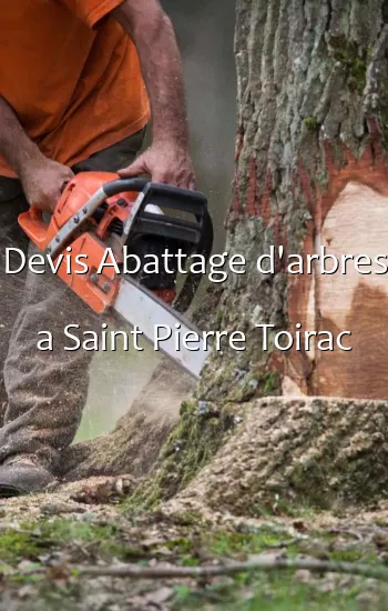 Devis Abattage d'arbres a Saint Pierre Toirac