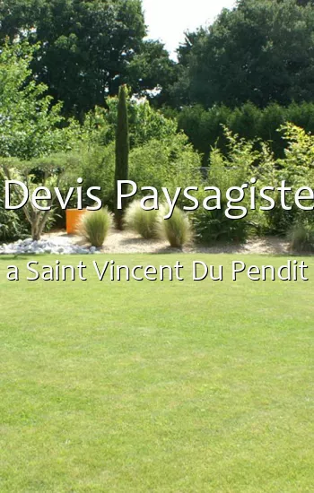 Devis Paysagiste a Saint Vincent Du Pendit