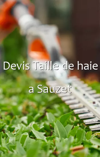Devis Taille de haie a Sauzet