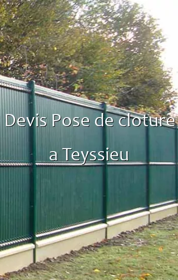 Devis Pose de cloture a Teyssieu