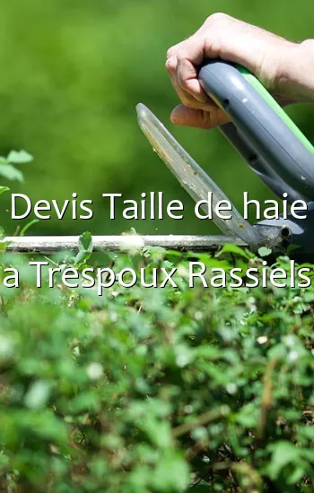 Devis Taille de haie a Trespoux Rassiels