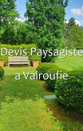 Devis Paysagiste a Valroufie