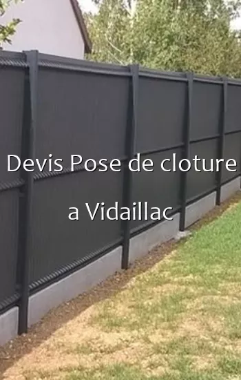 Devis Pose de cloture a Vidaillac